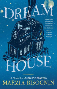 Title: Dream House: A Novel, Author: Marzia Bisognin