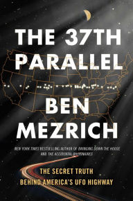 The 37th Parallel: The Secret Truth Behind America's UFO Highway