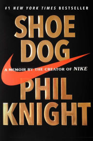 Title: Shoe Dog: A Memoir by the Creator of Nike, Author: Phil Knight