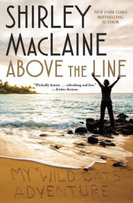 Title: Above the Line: My Wild Oats Adventure, Author: Shirley MacLaine