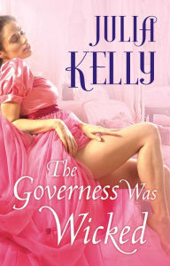 Title: The Governess Was Wicked, Author: Julia Kelly