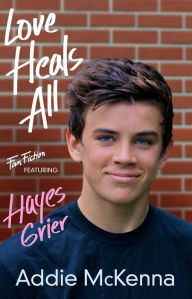 Title: Love Heals All: (Fan Fiction featuring Hayes Grier), Author: Addie McKenna