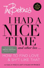 I Had a Nice Time and Other Lies...: How to Find Love & Sh*t Like That (B&N Exclusive Edition)
