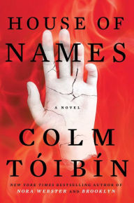 Title: House of Names: A Novel, Author: Colm Tóibín