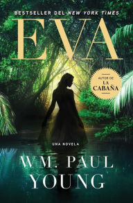 Title: Eva (Eve Spanish Edition): Una Novela, Author: William Paul Young