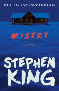 Title: Misery: A Novel, Author: Stephen King