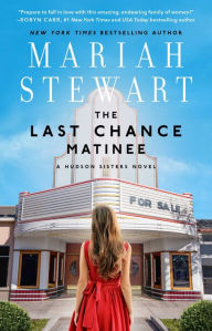 Title: The Last Chance Matinee (Hudson Sisters Series #1), Author: Mariah Stewart