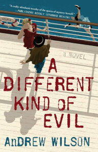 Title: A Different Kind of Evil: A Novel, Author: Andrew Wilson