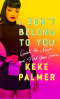 I Don't Belong to You: Quiet the Noise and Find Your Voice