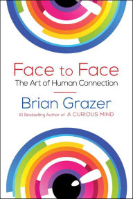 Title: Face to Face: The Art of Human Connection, Author: Brian Grazer