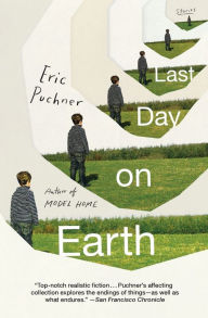 Title: Last Day on Earth: Stories, Author: Eric Puchner