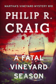 Title: A Fatal Vineyard Season: Martha's Vineyard Mystery #10, Author: Philip R. Craig