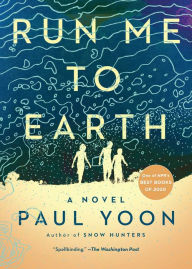 Title: Run Me to Earth, Author: Paul Yoon
