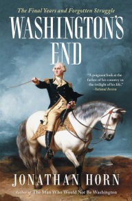 Download books ipod nano Washington's End: The Final Years and Forgotten Struggle