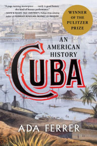 Title: Cuba: An American History (Pulitzer Prize Winner), Author: Ada Ferrer