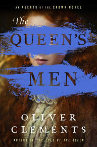 Title: The Queen's Men: A Novel, Author: Oliver Clements