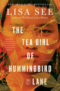 Title: The Tea Girl of Hummingbird Lane: A Novel, Author: Lisa See
