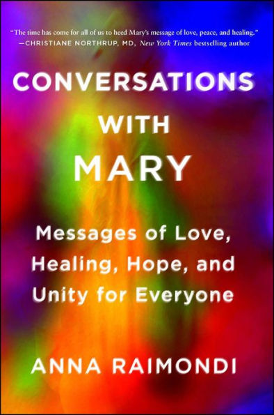 Conversations with Mary: Messages of Love, Healing, Hope, and Unity for Everyone