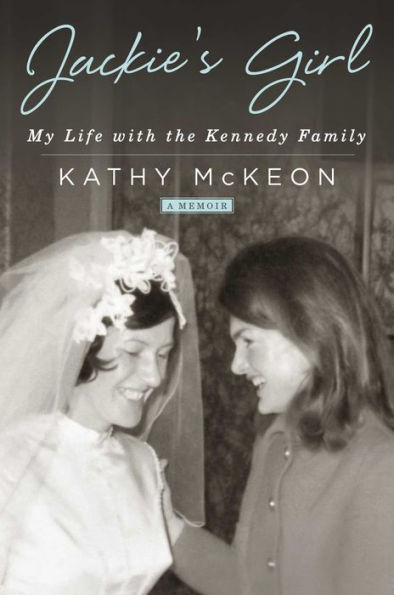 Jackie's Girl: My Life with the Kennedy Family