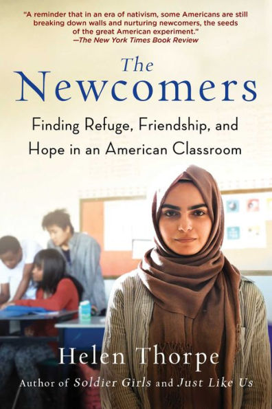 The Newcomers: Finding Refuge, Friendship, and Hope in an American Classroom