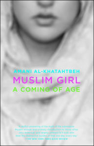 Title: Muslim Girl: A Coming of Age, Author: Amani Al-Khatahtbeh