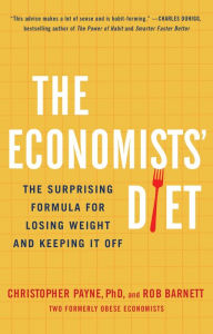 Title: The Economists' Diet: The Surprising Formula for Losing Weight and Keeping It Off, Author: Christopher Payne Ph.D.