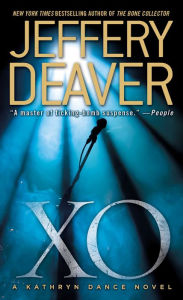 Title: XO: A Kathryn Dance Novel, Author: Jeffery Deaver