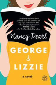 Title: George and Lizzie: A Novel, Author: Nancy Pearl