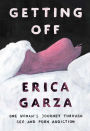 Getting Off: One Woman's Journey Through Sex and Porn Addiction