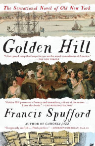Title: Golden Hill: A Novel of Old New York, Author: Francis Spufford