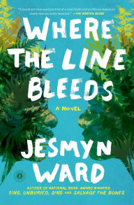 Title: Where the Line Bleeds, Author: Jesmyn Ward