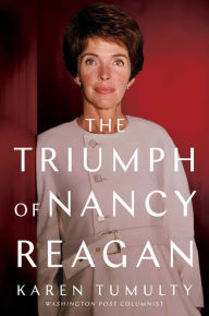 Title: The Triumph of Nancy Reagan, Author: Karen Tumulty
