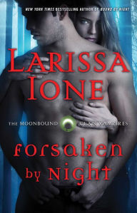 Title: Forsaken by Night, Author: Larissa Ione