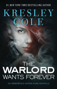 Title: The Warlord Wants Forever, Author: Kresley Cole