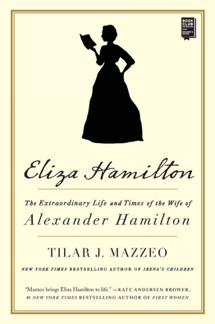 Eliza Hamilton: The Extraordinary Life and Times of the Wife of