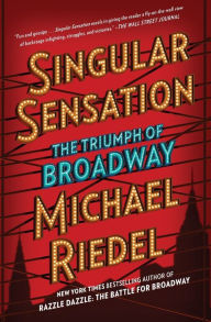 Title: Singular Sensation: The Triumph of Broadway, Author: Michael Riedel