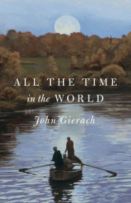 Title: All the Time in the World, Author: John Gierach