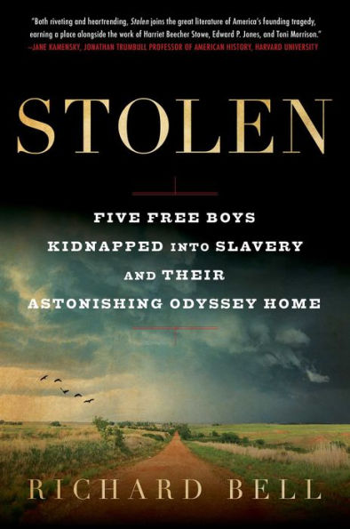 Stolen: Five Free Boys Kidnapped into Slavery and Their Astonishing Odyssey Home