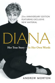 Title: Diana: Her True Story--in Her Own Words, Author: Andrew Morton