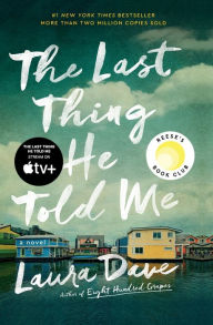 Title: The Last Thing He Told Me: A Novel, Author: Laura Dave