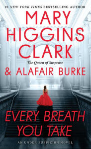 Title: Every Breath You Take (Under Suspicion Series #4), Author: Mary Higgins Clark
