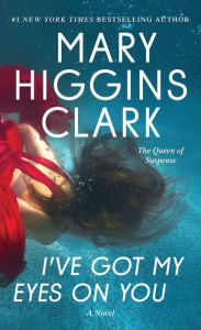 Title: I've Got My Eyes on You, Author: Mary Higgins Clark
