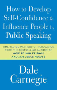 Title: How to Develop Self-Confidence and Influence People by Public Speaking, Author: Dale Carnegie