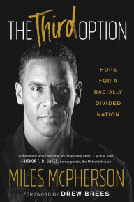 French books free download pdf The Third Option: Hope for a Racially Divided Nation by Miles McPherson, Drew Brees (English literature)