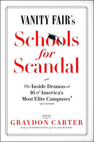 Title: Vanity Fair's Schools For Scandal: The Inside Dramas at 16 of America's Most Elite Campuses-Plus Oxford!, Author: Graydon Carter