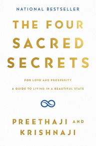 Download free ebooks epub The Four Sacred Secrets: For Love and Prosperity, A Guide to Living in a Beautiful State by Preethaji, Krishnaji PDF MOBI RTF