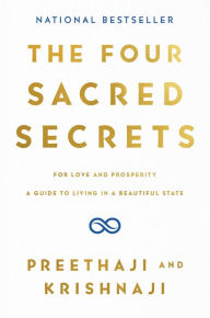 Download italian audio books The Four Sacred Secrets: For Love and Prosperity, A Guide to Living in a Beautiful State MOBI iBook FB2 by Preethaji, Krishnaji 9781501173776 in English