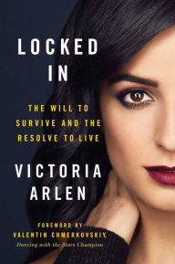 Books download for free Locked In: The Will to Survive and the Resolve to Live RTF CHM MOBI by Victoria Arlen, Valentin Chmerkovskiy (Foreword by) 9781501174636 in English
