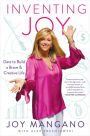 Inventing Joy: Dare to Build a Brave & Creative Life