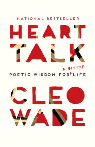 Title: Heart Talk: Poetic Wisdom for a Better Life, Author: Cleo Wade